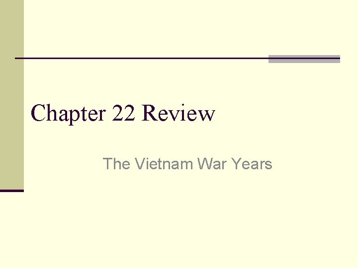 Chapter 22 Review The Vietnam War Years 