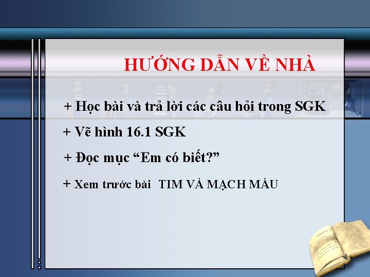 Baøi taäp HƯỚNG DẪN VỀ NHÀ + Học bài và trả lời các câu Baøi taäp HƯỚNG DẪN VỀ NHÀ + Học bài và trả lời các câu