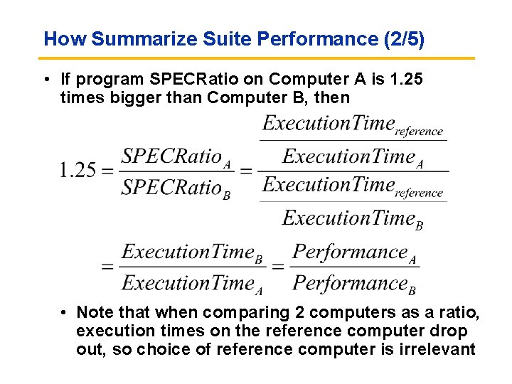 How Summarize Suite Performance (2/5) • If program SPECRatio on Computer A is 1.