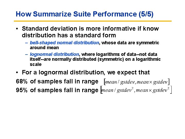 How Summarize Suite Performance (5/5) • Standard deviation is more informative if know distribution
