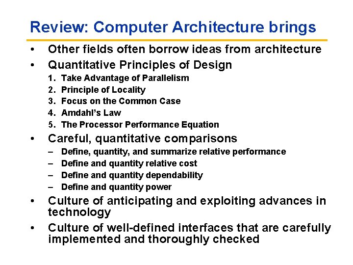 Review: Computer Architecture brings • • Other fields often borrow ideas from architecture Quantitative