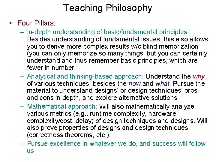Teaching Philosophy • Four Pillars: – In-depth understanding of basic/fundamental principles: Besides understanding of