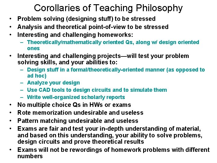 Corollaries of Teaching Philosophy • Problem solving (designing stuff) to be stressed • Analysis
