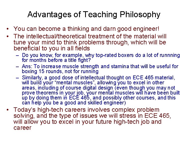 Advantages of Teaching Philosophy • You can become a thinking and darn good engineer!