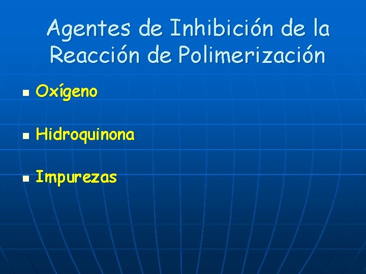 Agentes de Inhibición de la Reacción de Polimerización n Oxígeno n Hidroquinona n Impurezas