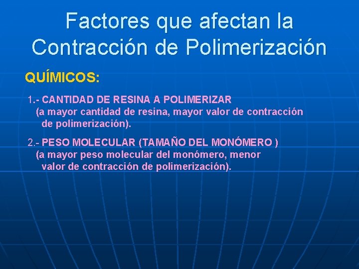 Factores que afectan la Contracción de Polimerización QUÍMICOS: 1. - CANTIDAD DE RESINA A