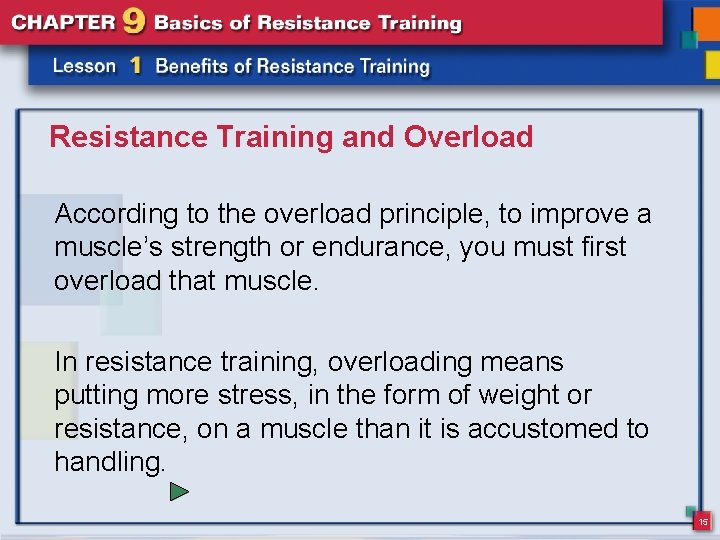 Resistance Training and Overload According to the overload principle, to improve a muscle’s strength Resistance Training and Overload According to the overload principle, to improve a muscle’s strength