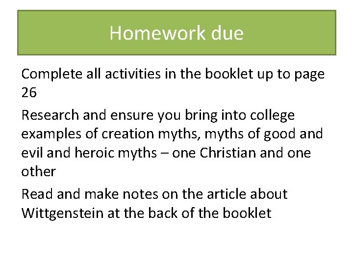 Homework due Complete all activities in the booklet up to page 26 Research and