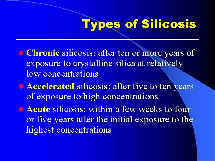 Types of Silicosis l Chronic silicosis: after ten or more years of exposure to Types of Silicosis l Chronic silicosis: after ten or more years of exposure to