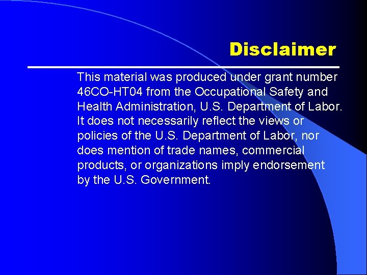 Disclaimer This material was produced under grant number 46 CO-HT 04 from the Occupational Disclaimer This material was produced under grant number 46 CO-HT 04 from the Occupational