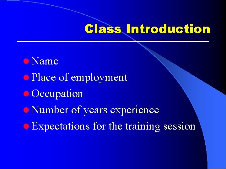 Class Introduction l Name l Place of employment l Occupation l Number of years Class Introduction l Name l Place of employment l Occupation l Number of years