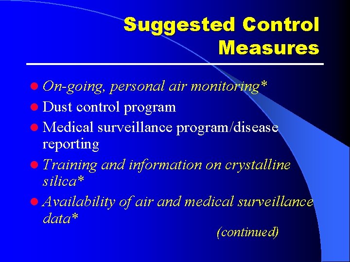 Suggested Control Measures l On-going, personal air monitoring* l Dust control program l Medical Suggested Control Measures l On-going, personal air monitoring* l Dust control program l Medical