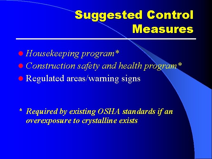 Suggested Control Measures l Housekeeping program* l Construction safety and health program* l Regulated Suggested Control Measures l Housekeeping program* l Construction safety and health program* l Regulated