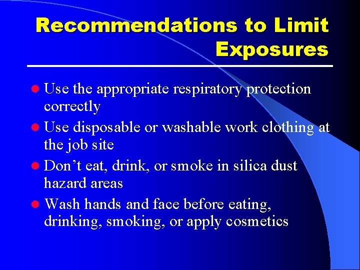Recommendations to Limit Exposures l Use the appropriate respiratory protection correctly l Use disposable Recommendations to Limit Exposures l Use the appropriate respiratory protection correctly l Use disposable