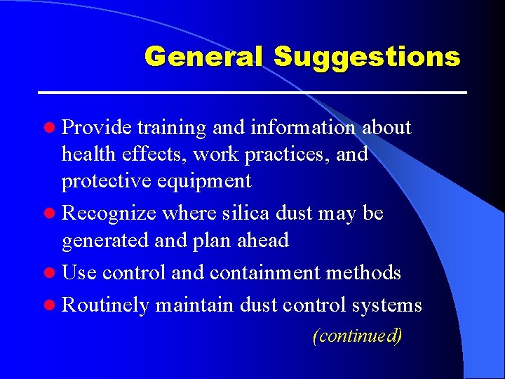 General Suggestions l Provide training and information about health effects, work practices, and protective General Suggestions l Provide training and information about health effects, work practices, and protective