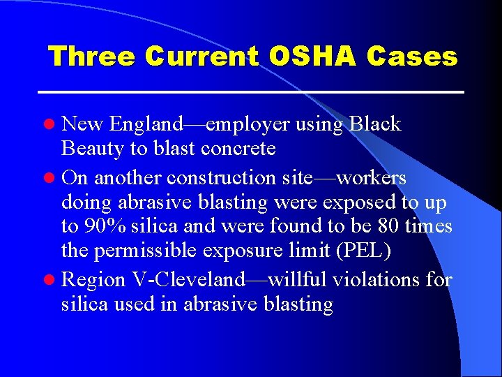 Three Current OSHA Cases l New England—employer using Black Beauty to blast concrete l Three Current OSHA Cases l New England—employer using Black Beauty to blast concrete l