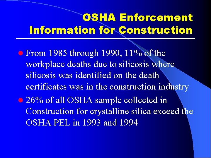 OSHA Enforcement Information for Construction l From 1985 through 1990, 11% of the workplace OSHA Enforcement Information for Construction l From 1985 through 1990, 11% of the workplace