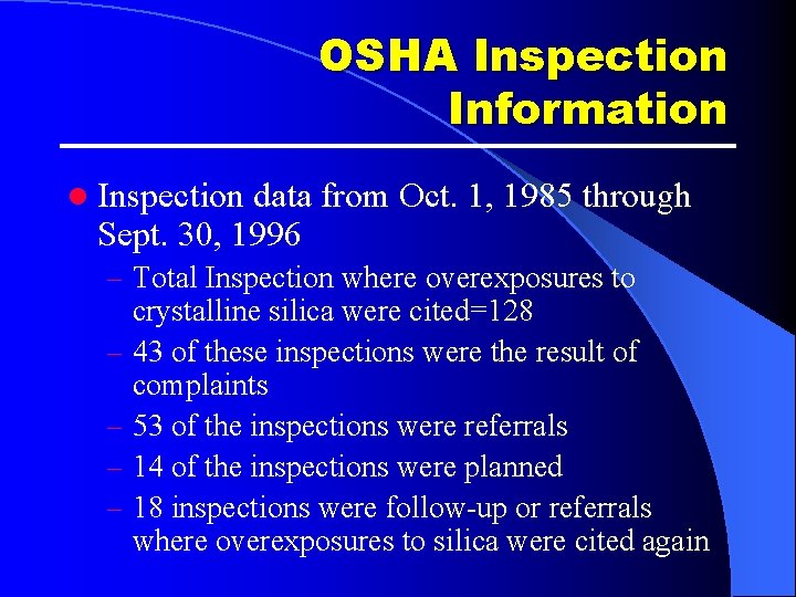 OSHA Inspection Information l Inspection data from Oct. 1, 1985 through Sept. 30, 1996 OSHA Inspection Information l Inspection data from Oct. 1, 1985 through Sept. 30, 1996