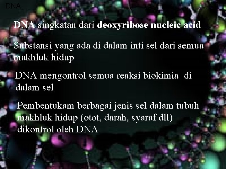 DNA singkatan dari deoxyribose nucleic acid Substansi yang ada di dalam inti sel dari DNA singkatan dari deoxyribose nucleic acid Substansi yang ada di dalam inti sel dari