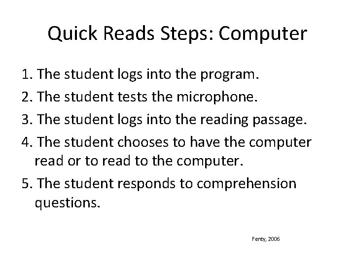 Quick Reads Steps: Computer 1. The student logs into the program. 2. The student