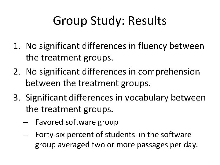 Group Study: Results 1. No significant differences in fluency between the treatment groups. 2.