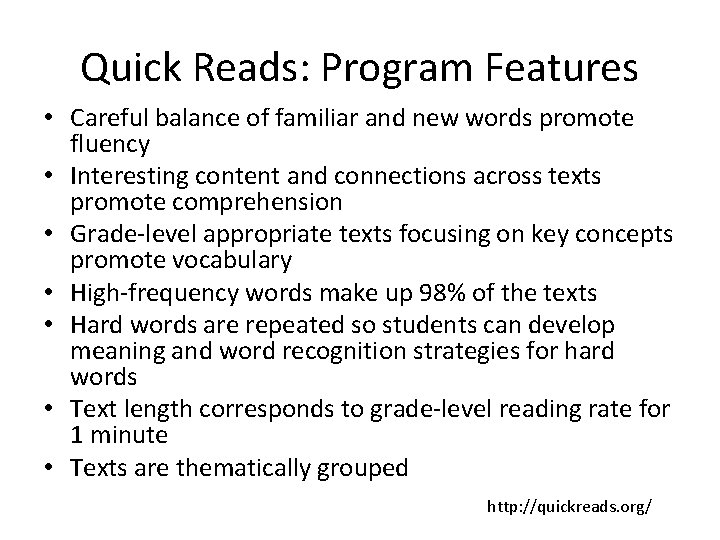 Quick Reads: Program Features • Careful balance of familiar and new words promote fluency