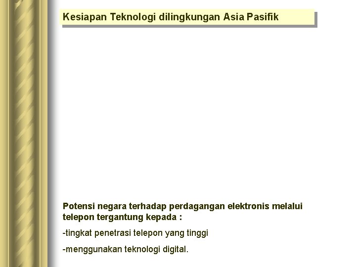 Kesiapan Teknologi dilingkungan Asia Pasifik Potensi negara terhadap perdagangan elektronis melalui telepon tergantung kepada