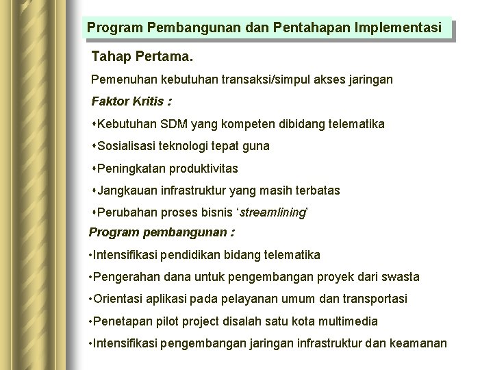 Program Pembangunan dan Pentahapan Implementasi Tahap Pertama. Pemenuhan kebutuhan transaksi/simpul akses jaringan Faktor Kritis