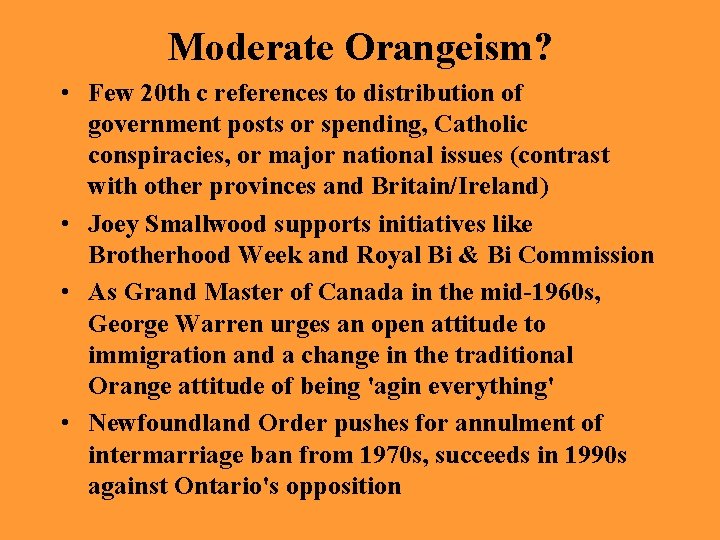 Moderate Orangeism? • Few 20 th c references to distribution of government posts or