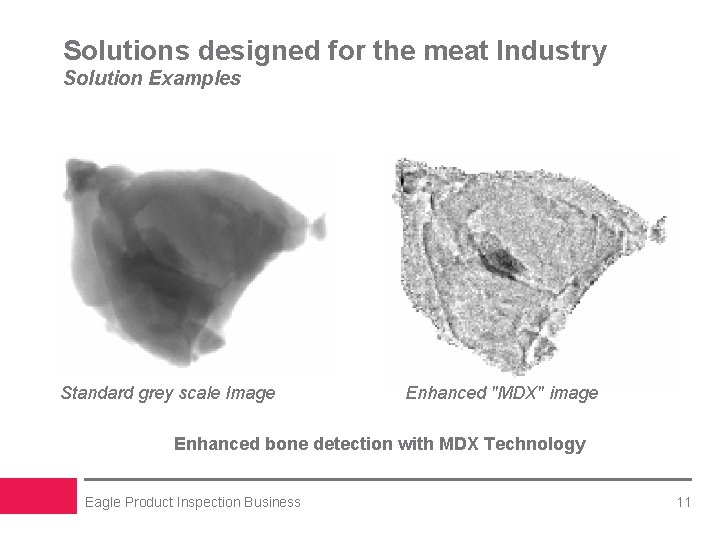 Solutions designed for the meat Industry Solution Examples Standard grey scale Image Enhanced "MDX"