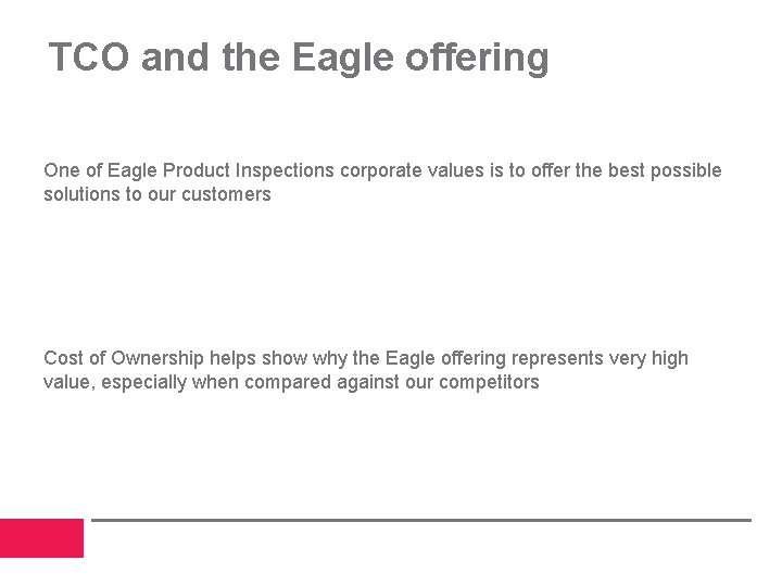 TCO and the Eagle offering One of Eagle Product Inspections corporate values is to