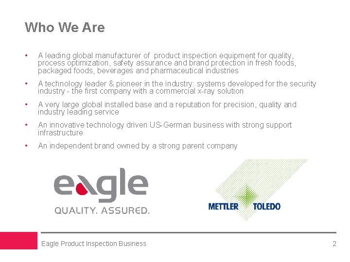 Who We Are • A leading global manufacturer of product inspection equipment for quality,