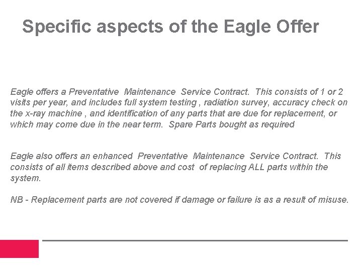 Specific aspects of the Eagle Offer Eagle offers a Preventative Maintenance Service Contract. This