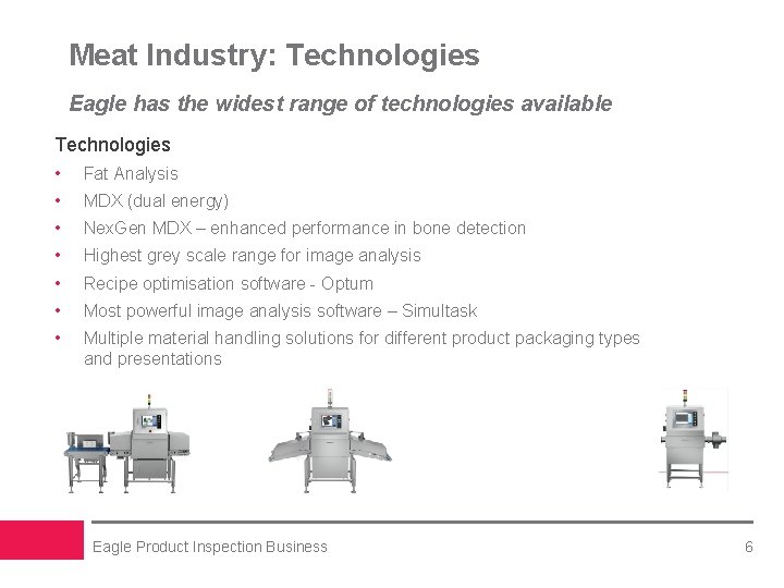 Meat Industry: Technologies Eagle has the widest range of technologies available Technologies • Fat