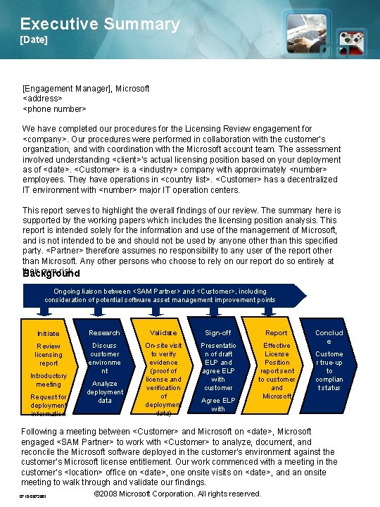 Executive Summary [Date] [Engagement Manager], Microsoft <address> <phone number> We have completed our procedures