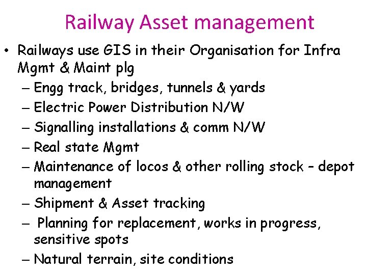 Railway Asset management • Railways use GIS in their Organisation for Infra Mgmt &