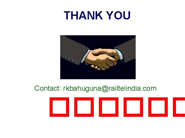 THANK YOU Contact: rkbahuguna@railtelindia. com ������ 