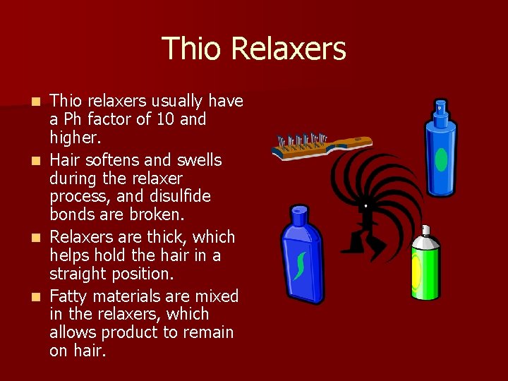 Thio Relaxers n n Thio relaxers usually have a Ph factor of 10 and