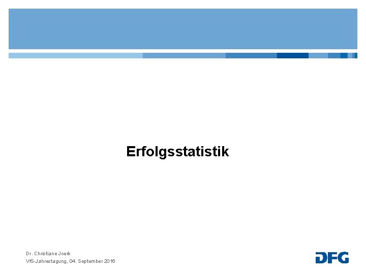 Erfolgsstatistik Dr. Christiane Joerk Vf. S-Jahrestagung, 04. September 2016 