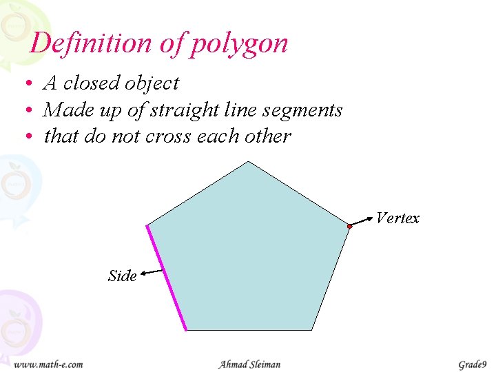 Definition of polygon • A closed object • Made up of straight line segments