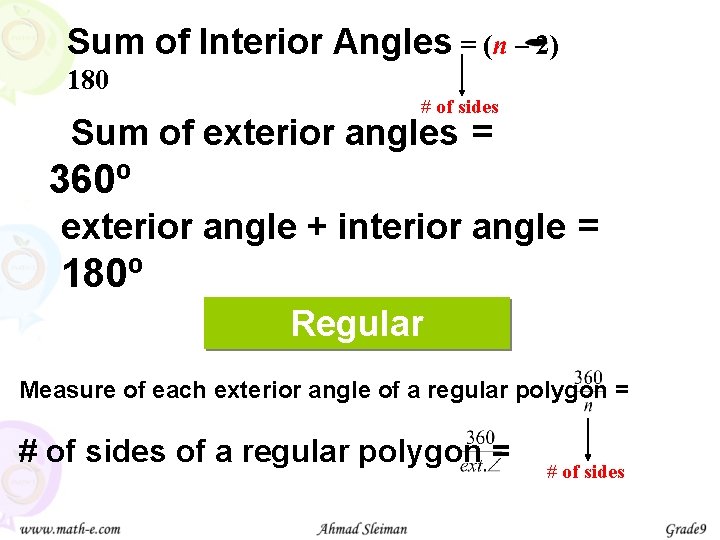 Sum of Interior Angles = (n – 2) 180 # of sides Sum of