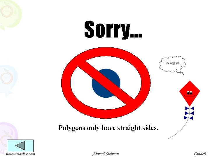 Sorry… Polygons only have straight sides. 
