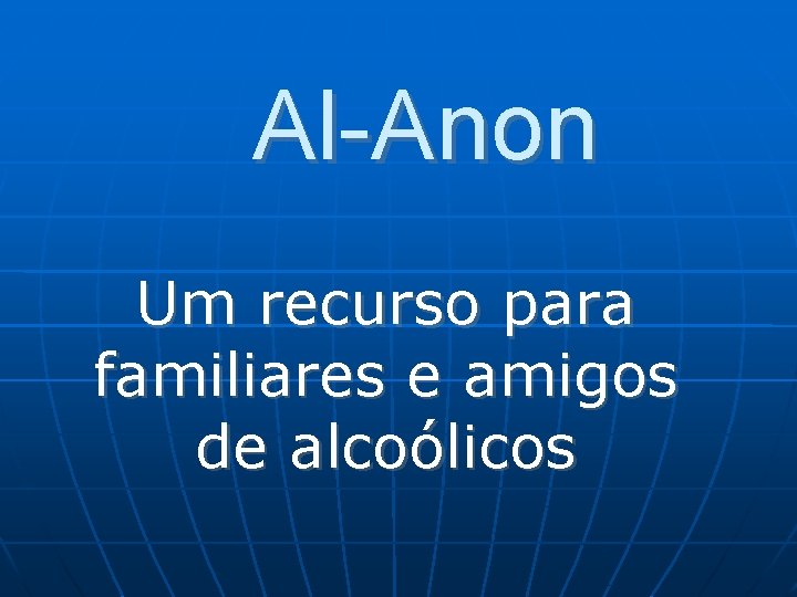 Al-Anon Um recurso para familiares e amigos de alcoólicos 