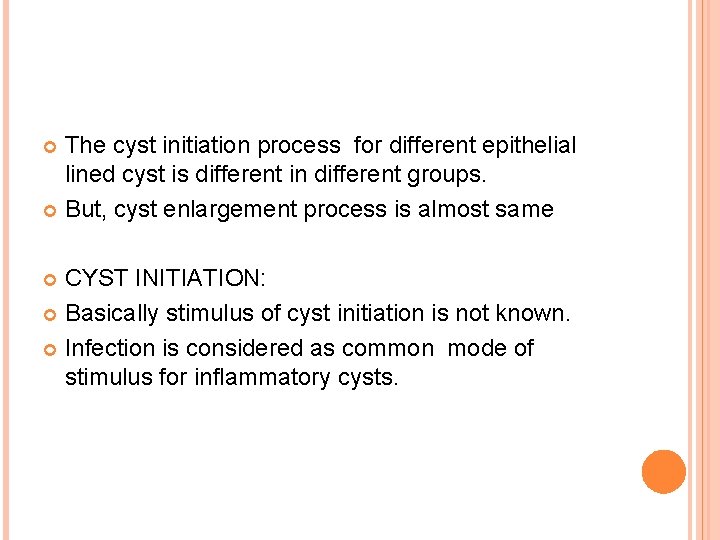 The cyst initiation process for different epithelial lined cyst is different in different groups.