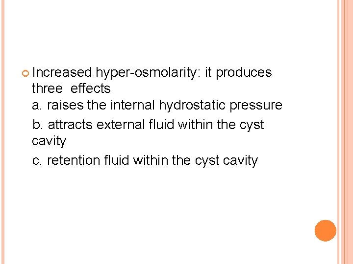  Increased hyper-osmolarity: it produces three effects a. raises the internal hydrostatic pressure b.