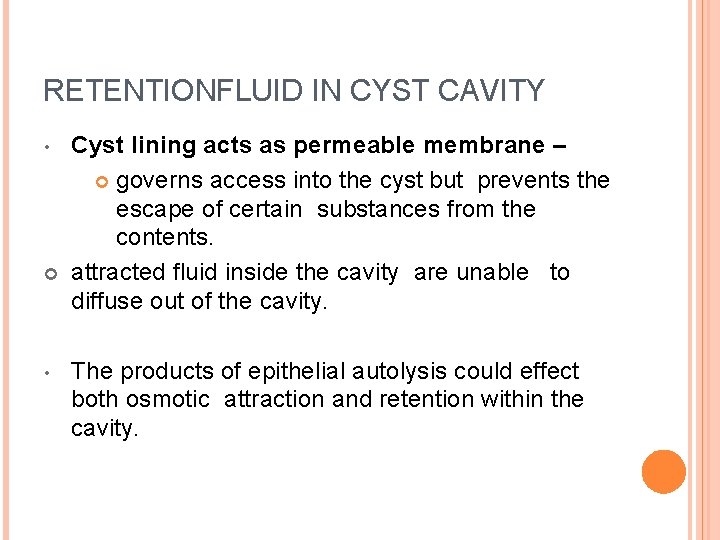 RETENTIONFLUID IN CYST CAVITY • • Cyst lining acts as permeable membrane – governs