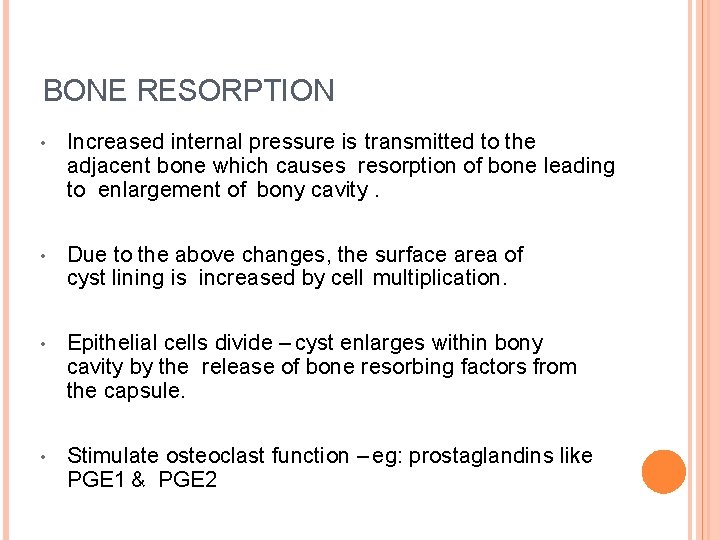 BONE RESORPTION • Increased internal pressure is transmitted to the adjacent bone which causes