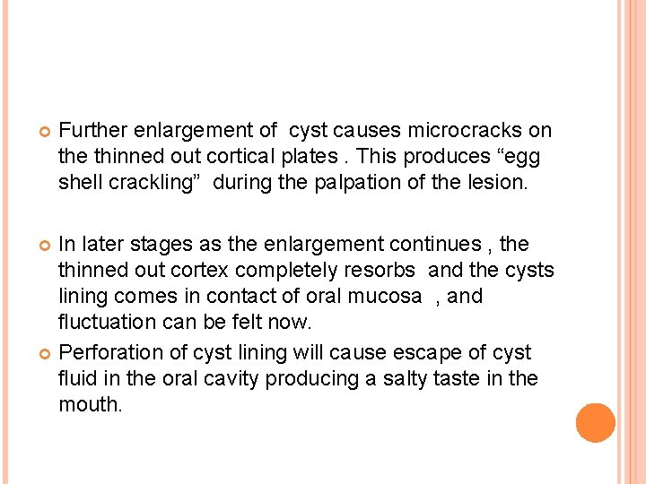  Further enlargement of cyst causes microcracks on the thinned out cortical plates. This