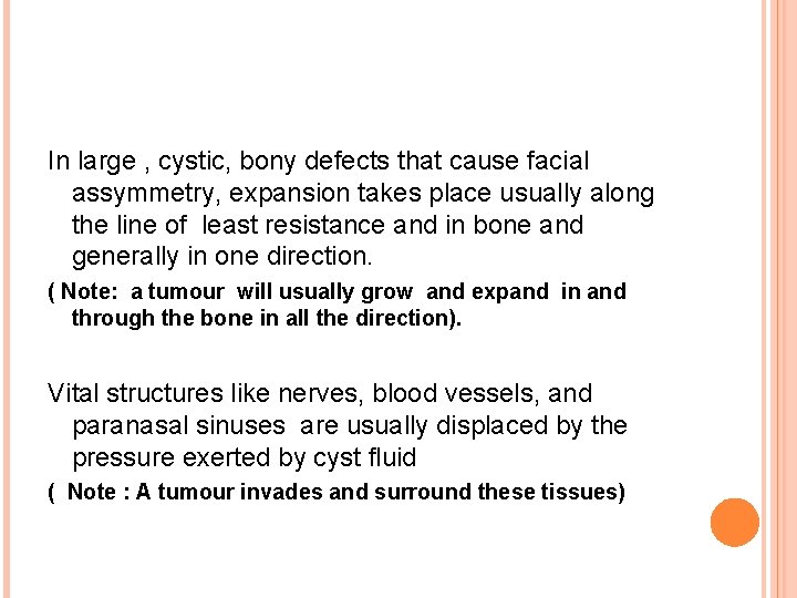 In large , cystic, bony defects that cause facial assymmetry, expansion takes place usually