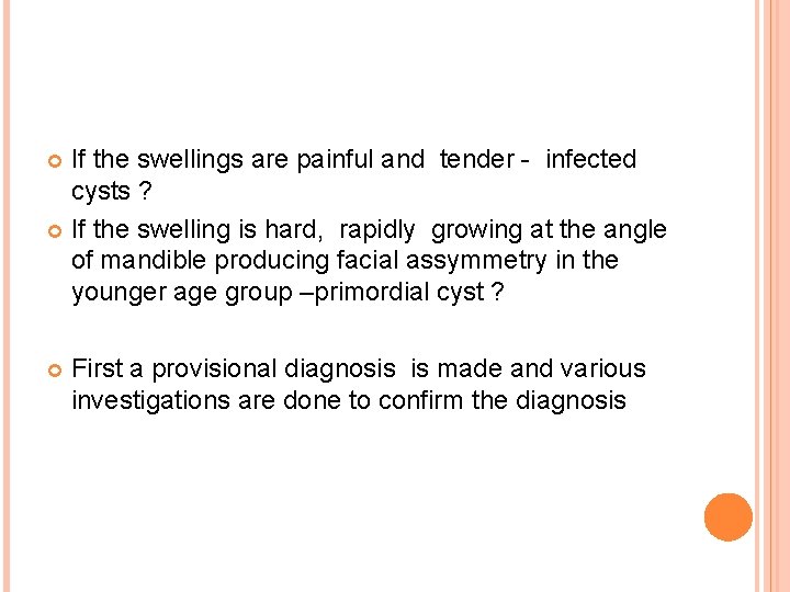 If the swellings are painful and tender - infected cysts ? If the swelling